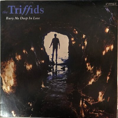 The Triffids – Bury Me Deep In Love-ep-(12"-sgl)-Tron Records