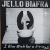 Jello Biafra – I Blow Minds For A Living