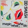 D.D. Smash – Magic (What She Do)