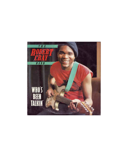 Robert Cray – Who’s Been Talkin'