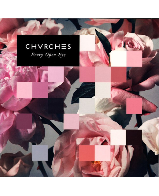Chvrches – Every Open Eye