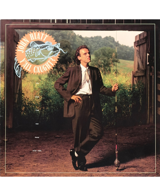 John Hiatt – Y'All Caught (The Ones That Got Away 1979-1985)