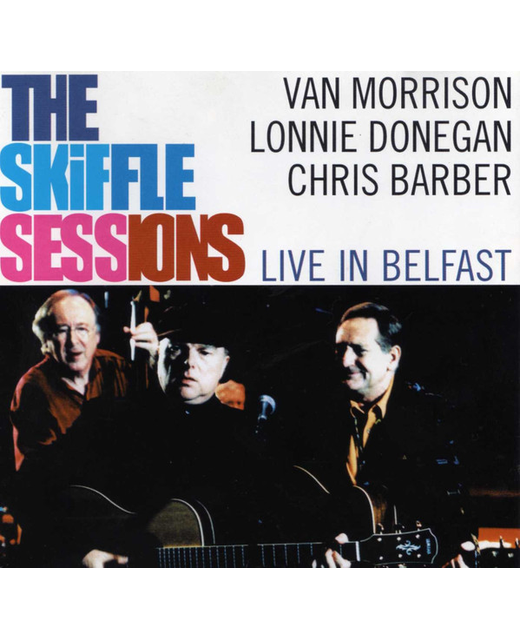 Van Morrison, Lonnie Donegan, Chris Barber – The Skiffle Sessions (CD)