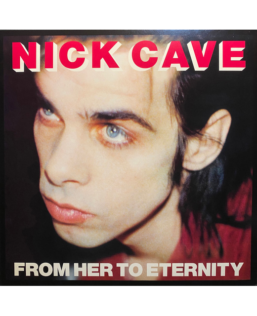 Nick Cave Featuring The Bad Seeds – From Her To Eternity