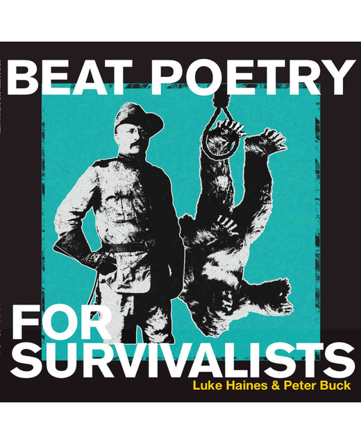 Luke Haines & Peter Buck – Beat Poetry For Survivalists