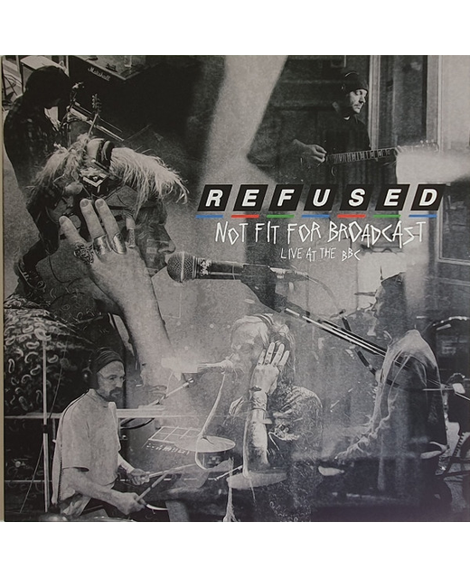 Refused – Not Fit For Broadcast (Live At The BBC)
