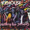 Icehouse – Nothing Too Serious