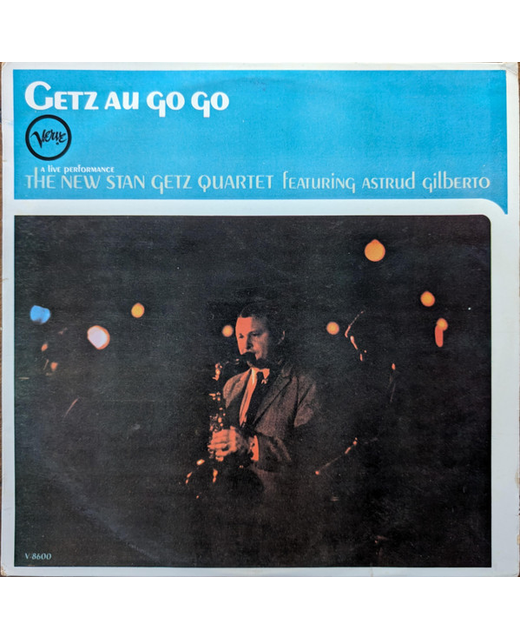The New Stan Getz Quartet Featuring Astrud Gilberto – Getz Au Go Go