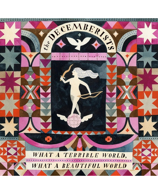 The Decemberists – What A Terrible World, What A Beautiful World