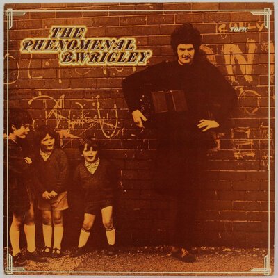 The Phenomenal B. Wrigley - Folk Songs, Tunes And Drolleries-lp-Tron Records