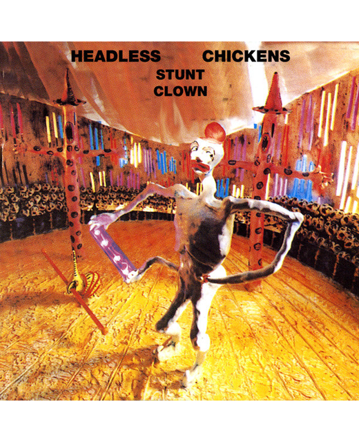 Headless Chickens - Stunt Clown