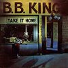 B. B. King - Take It Home