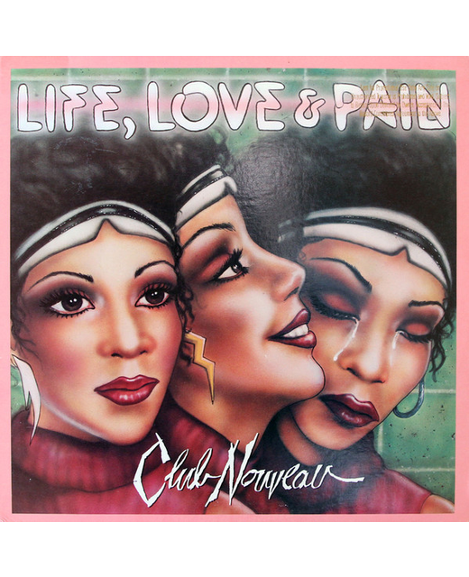 Club Nouveau - Love, Life And Pain