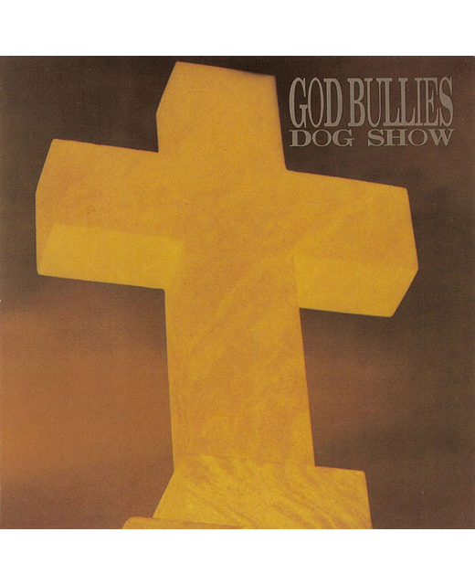 God Bullies - Dog Show