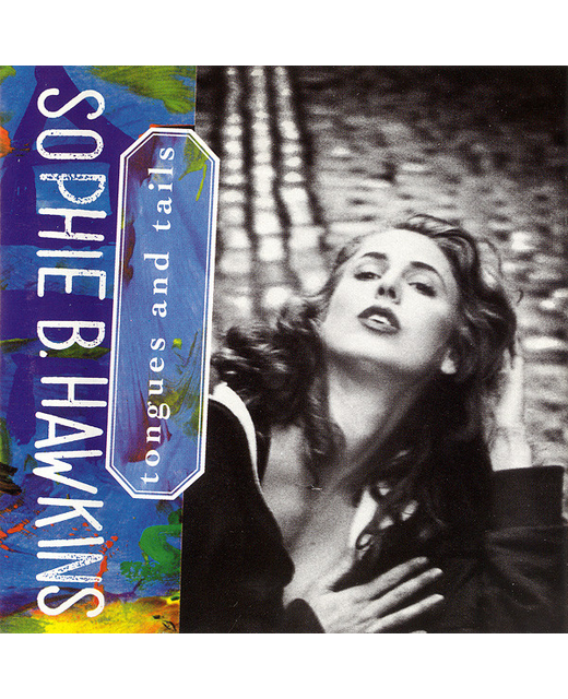 Sophie B. Hawkins – Tongues And Tails