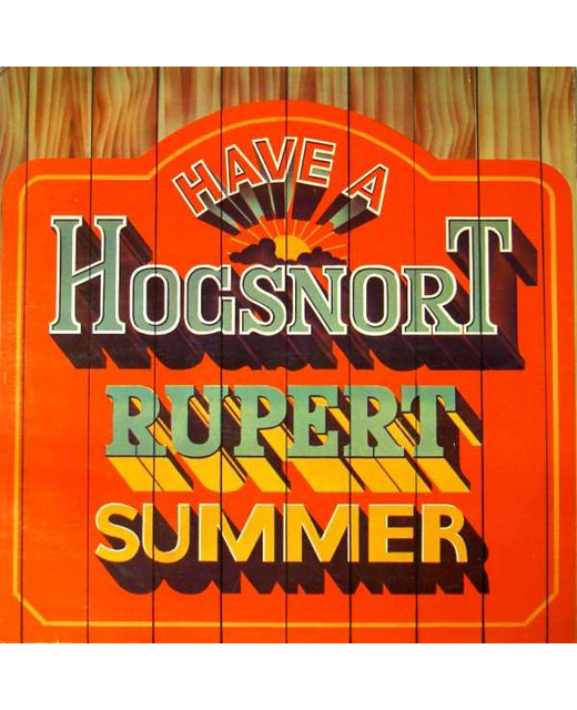 Hogsnort Rupert - Have A Hogsnort Rupert Summer
