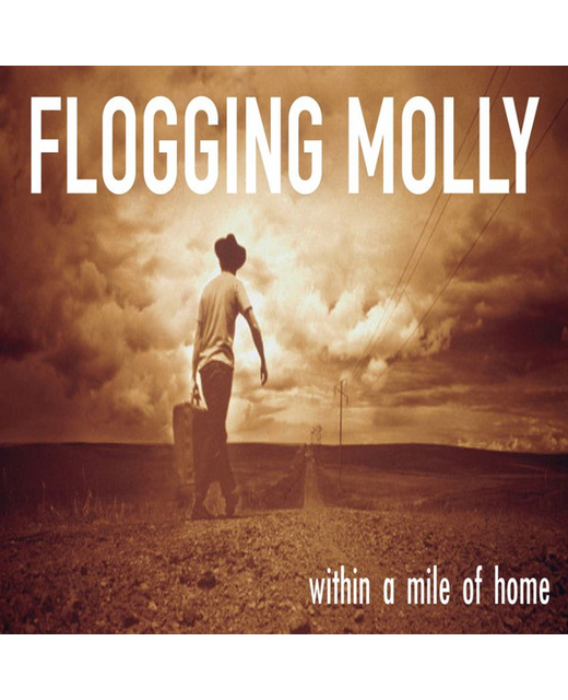 Flogging Molly – Within A Mile Of Home