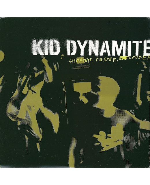 Kid Dynamite - Shorter, Faster, Louder