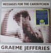 Graeme Jefferies – Messages For The Cakekitchen