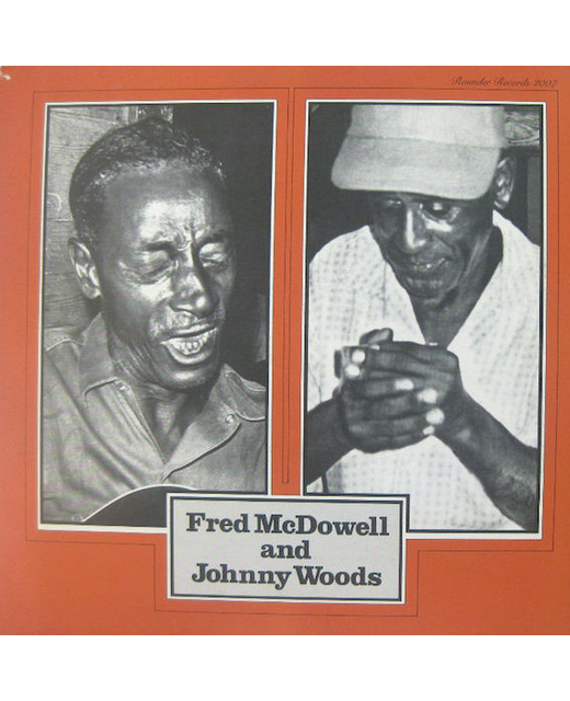 Fred McDowell And Johnny Woods – Fred McDowell And Johnny Woods