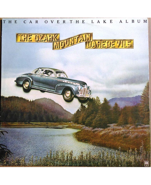 The Ozark Mountain Daredevils – The Car Over The Lake Album